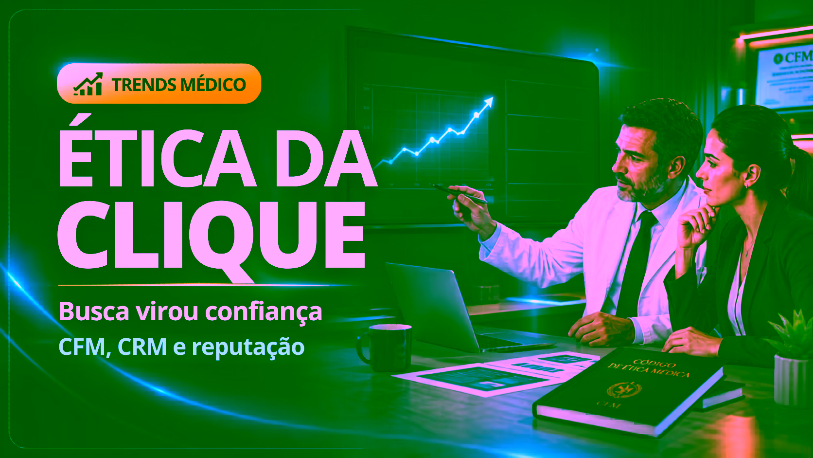 Imagem de capa: Ética médica em alta: como clínicas devem transformar busca em confiança